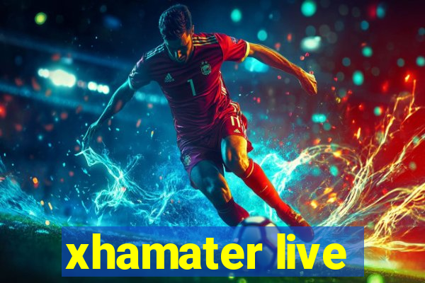 xhamater live